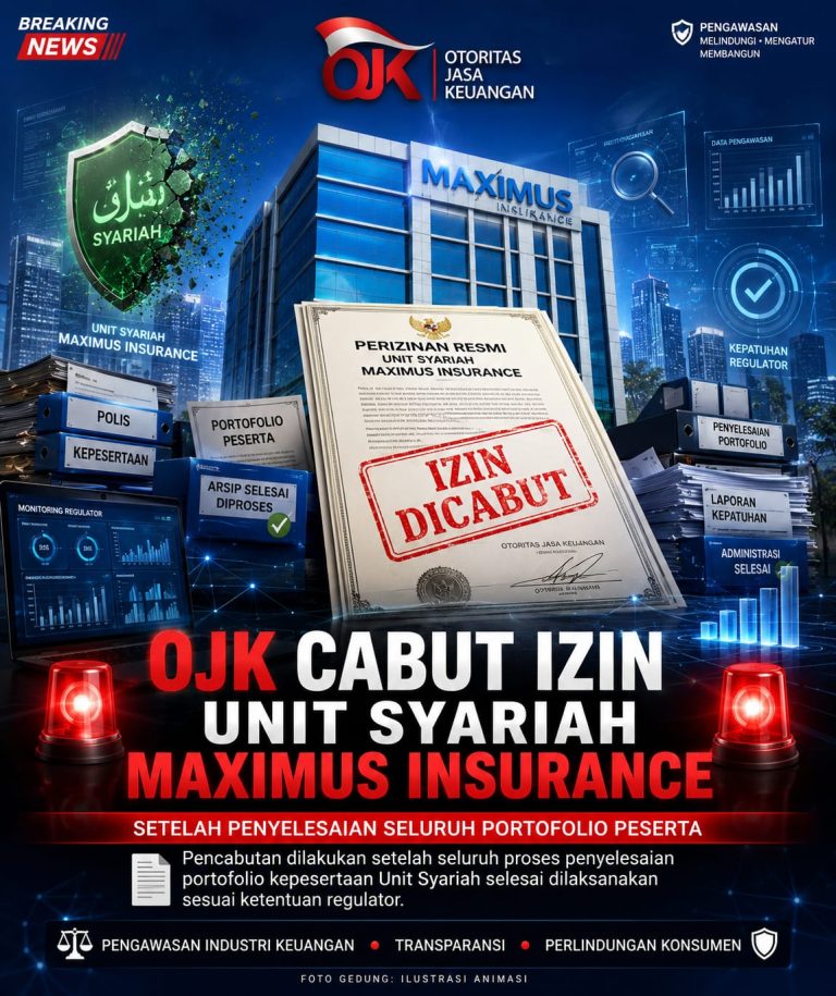 OJK Cabut Izin Unit Syariah Maximus Insurance Setelah Penyelesaian Seluruh Portofolio Peserta